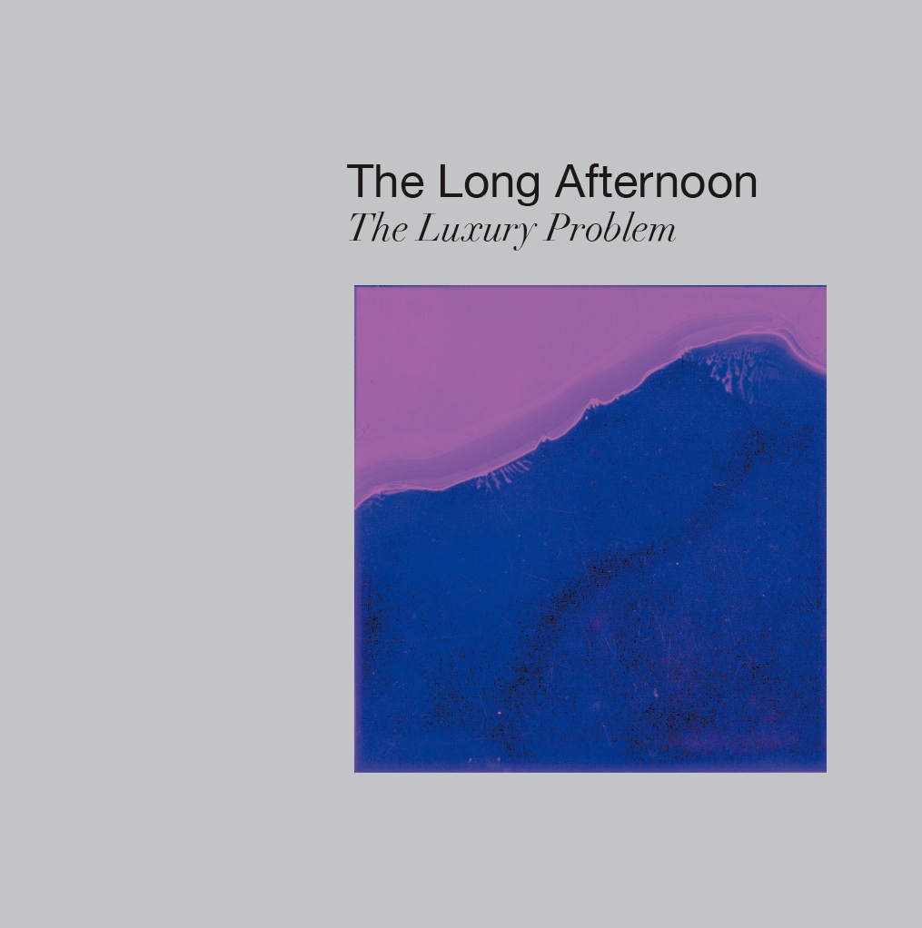 The Luxury Problem by The Long Afternoon